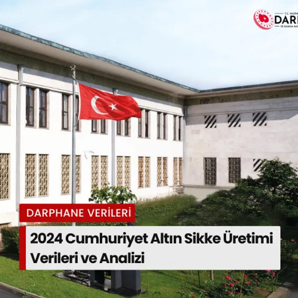 Darphane Tarafından Üretilen “Cumhuriyet Altın Sikke” Türlerine Göre 2024 Yılı Üretim Verileri ve Analizi